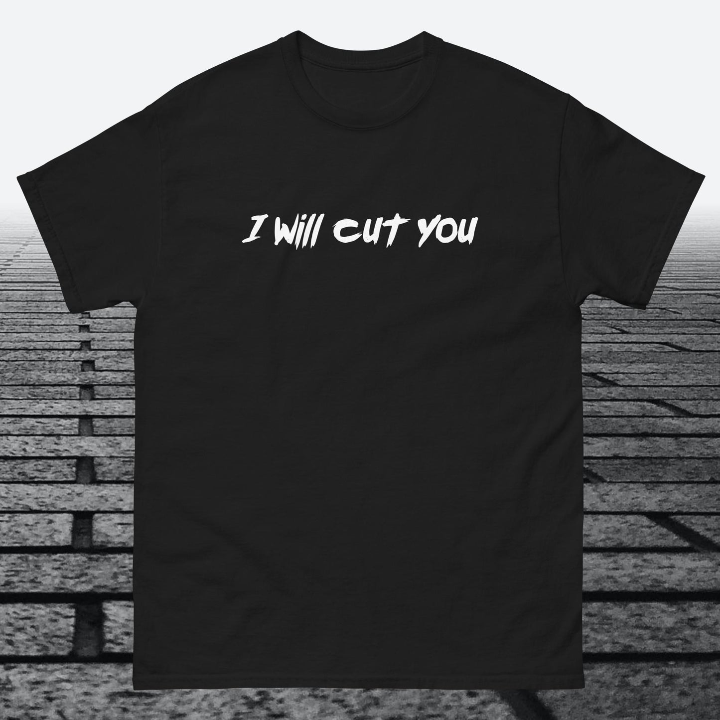 I will Cut You, Cotton T-shirt