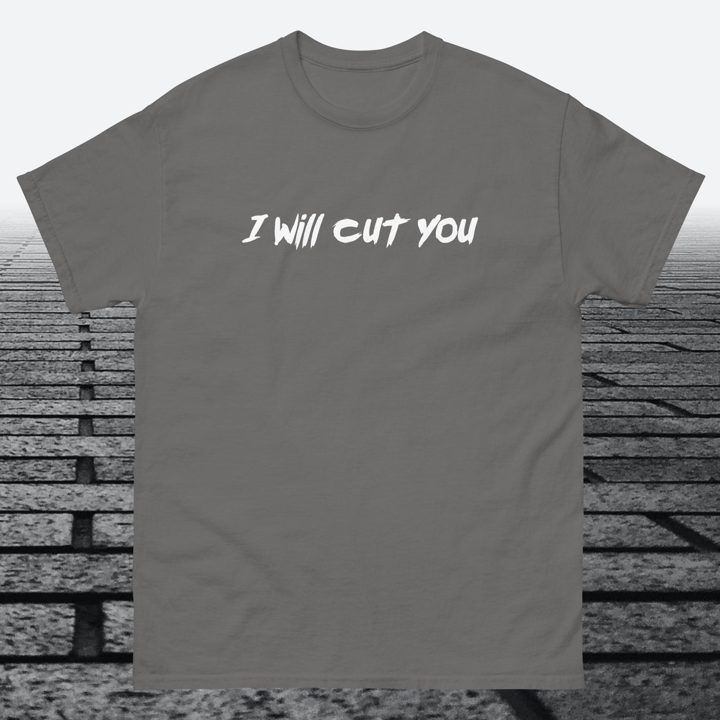 I will Cut You, Cotton T-shirt