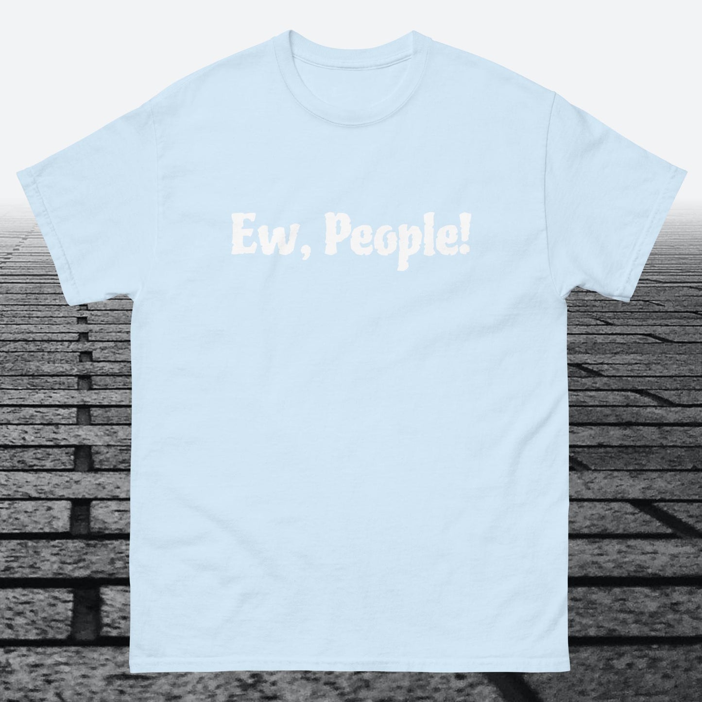 Ew, People!, Cotton T-shirt