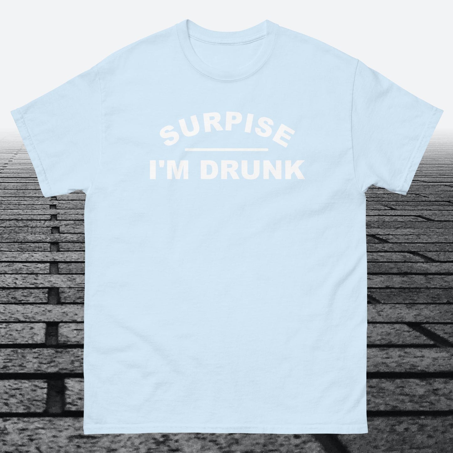 Surprise I'm Drunk, Cotton T-shirt