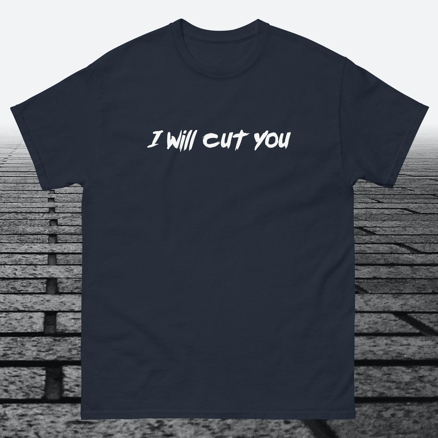 I will Cut You, Cotton T-shirt