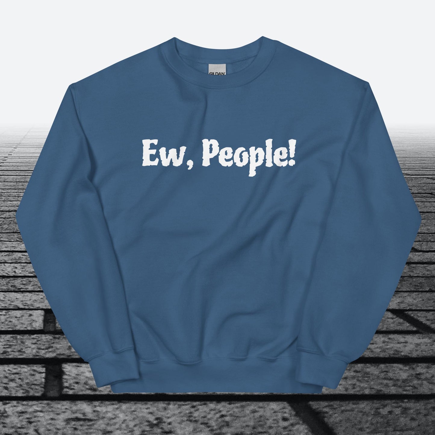 Ew, People!, Sweatshirt