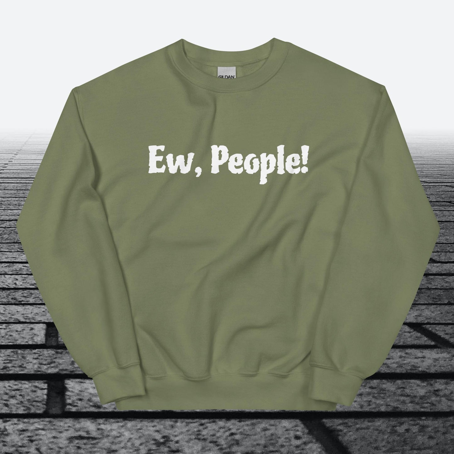 Ew, People!, Sweatshirt