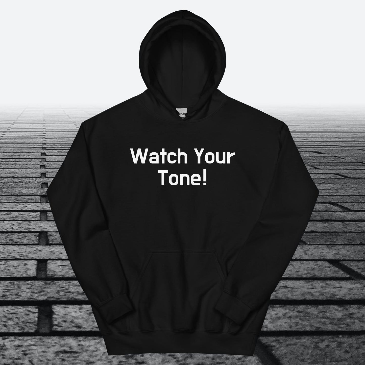 Watch Your Tone, Hoodie Sweatshirt