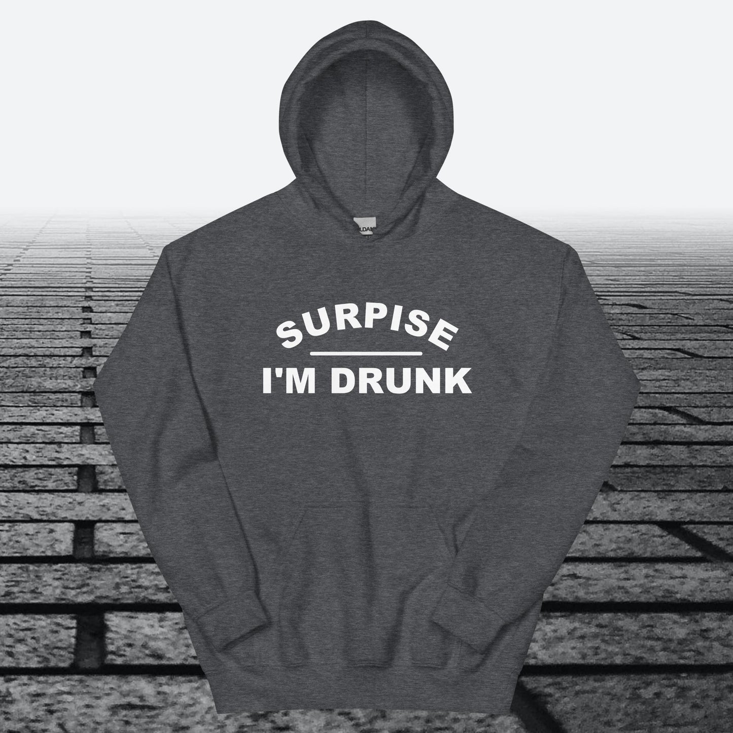 Surprise I'm Drunk, Hoodie Sweatshirt