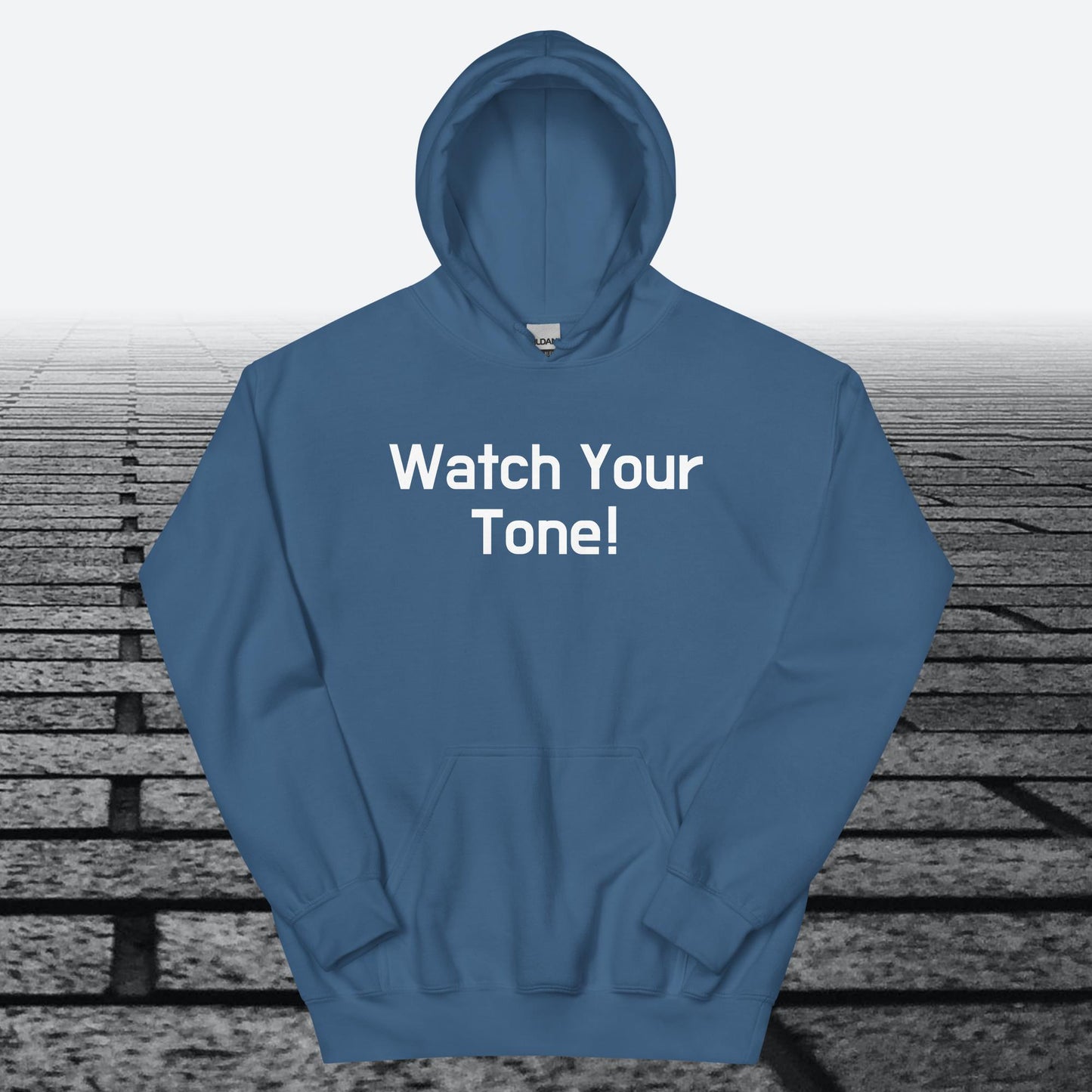 Watch Your Tone, Hoodie Sweatshirt