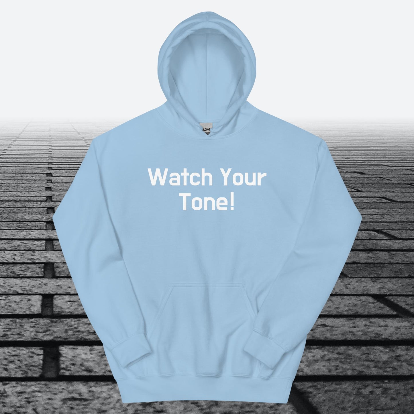 Watch Your Tone, Hoodie Sweatshirt