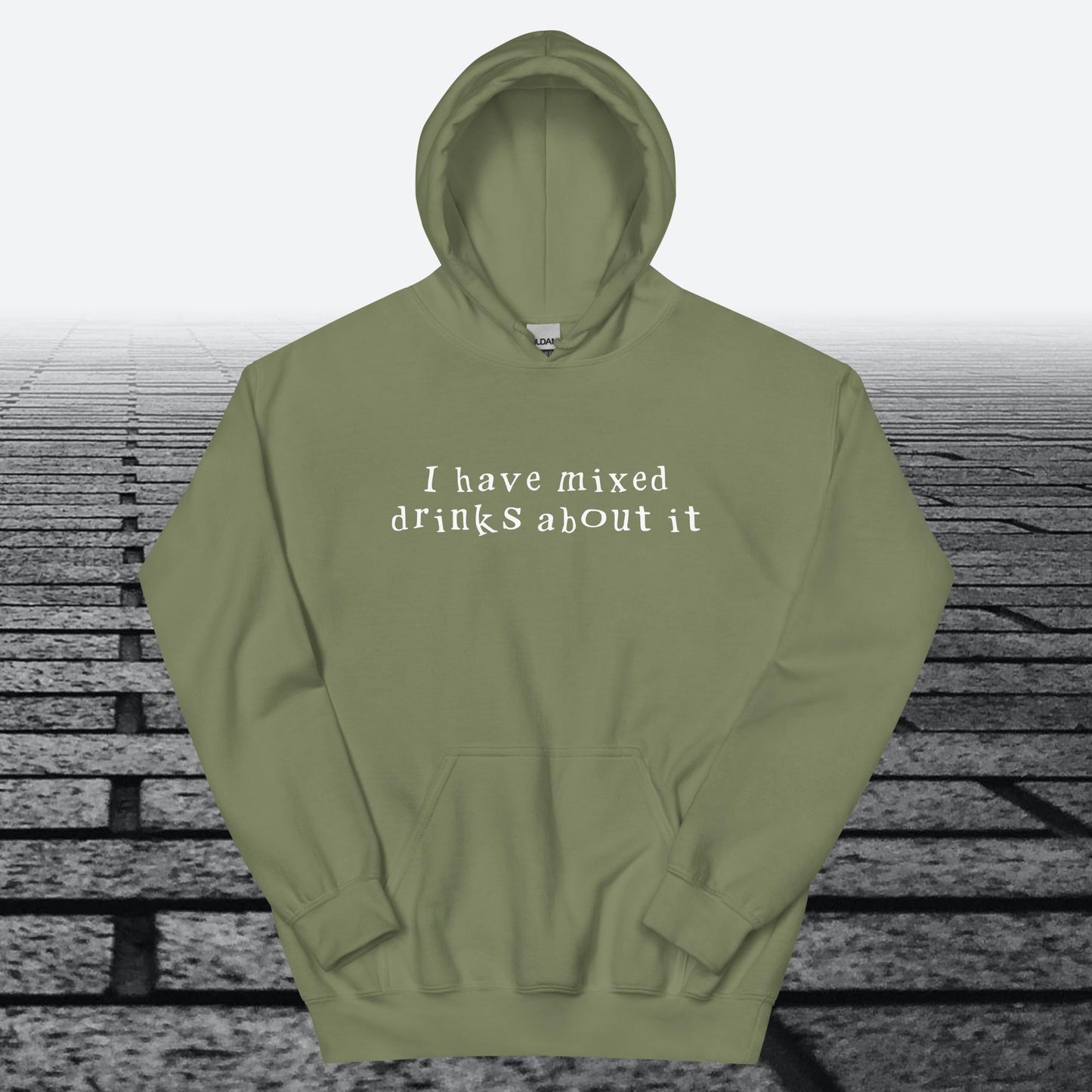 I have mixed drinks about it, Hoodie Sweatshirt