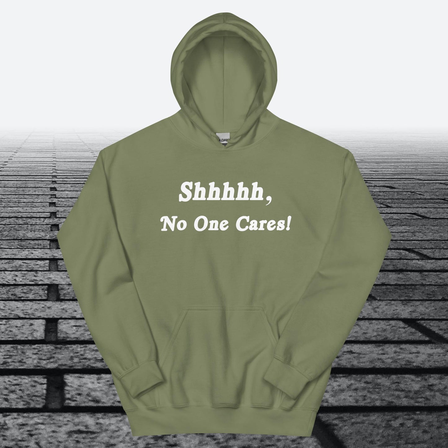 Shhhhh, No One Cares, Hoodie Sweatshirt