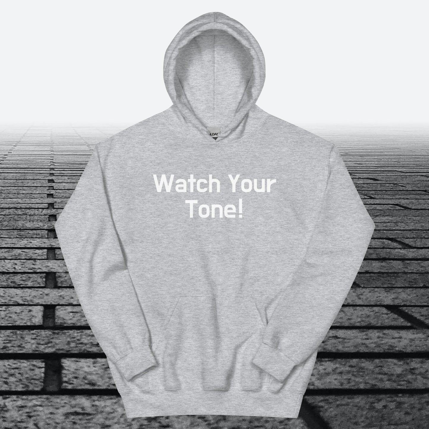 Watch Your Tone, Hoodie Sweatshirt